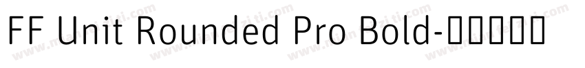 FF Unit Rounded Pro Bold字体转换